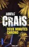 Deux minutes chrono - 	  Il existe une règle d’or chez les braqueurs de banque : ne jamais rester plus de deux minutes sur le lieu du crime - CRAIS ROBERT  - Thriller - Crais Robert - Libristo