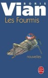  Les fourmis - [nouvelles]   -  11 nouvelles pour conjurer les menaces d'un monde hostile.  -  Boris Vian -  Roman, nouvelles - VIAN Boris - Libristo