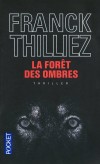 La forêt des ombres - Paris, hiver 2006. Le bourreau 125, tueur machiavélique et sanguinaire, s'apprête à frapper de nouveau : monstre d'outre-tombe ou copycat ?- THILLIEZ FRANCK  - Thriller - Thilliez Franck - Libristo