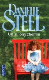 Un si long chemin -  Le calvaire d'une enfant battue de 7 ans qui trouvera un havre de paix dans le couvent où sa mère l'a abandonnée. - Danielle Steel -  Roman, sentimental - Steel Danielle - Libristo
