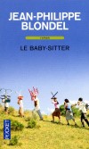 Le baby-sitter - 	  Depuis qu'il a choisi d'être baby-sitter pour payer son loyer, Alex croule sous les demandes. - BLONDEL JEAN-PHILIPPE  - Roman - Blondel J-p - Libristo