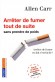 Arreter de fumer tout de suite sans prendre de poids - Arrêter de fumer en fait c'est facile ! - Une nouvelle méthode signée Allen Carr, le roi de l'arrêt du tabac.- CARR ALLEN  - Santé, médecine