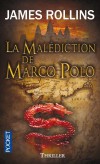 La malédiction de Marco Polo - 1325. De son voyage en Chine, qui dura plus de vingt ans, Marco Polo rapporta un fabuleux récit.  - ROLLINS JAMES   - Thriller - Rollins James - Libristo