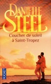 Coucher de soleil à Saint-Tropez - Trois couples envisagent de louer ensemble une villa sur la Côte-d'Azur pour les vacances d'été. Mais... - STEEL DANIELLE  - Roman sentimental - Steel Danielle - Libristo