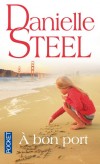 A bon port - Comment renaître à soi-même et au monde après la disparition de l'être aimé ? - STEEL DANIELLE - Roman sentimental - Steel Danielle - Libristo