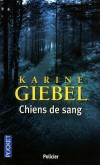 Chiens de sang -   Chasse à l'homme au coeur de la forêt - Karine Giebel -  Policier, noir - Giebel Karine - Libristo