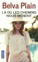 Là où  les chemins nous mènent - Les chemins opposés d’une douce amoureuse et d’une belle ambitieuse…- PLAIN BELVA  - Sentimental - Belva PLAIN