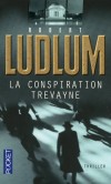 La conspiration Trevayne - Une enquête de haute-voltige sur le budget de la Défense pour le compte du Sénat américain...- LUDLUM ROBERT  - Thriller - LUDLUM Robert - Libristo