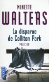 La disparue de Colliton Park - Trente ans après les faits, la réouverture d'une enquête portant sur le meurtre d'une vieille dame et le viol d'une adolescente.- WALTERS MINETTE  - Thriller - WALTERS Minette - Libristo