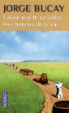 Laisse-moi te raconter... les chemins de la vie - 33 contes des milles et une nuits, entre parabole et métaphore : une invitation à un surpenant voyage...- BUCAY JORGE - Histoires, contes - Bucay Jorge - Libristo