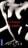 La femme de papier -   	  Renvoyée à sa plume après une fulgurante et torride liaison, une femme écrit à son amant. - REY FRANCOISE  - Roman - REY Françoise - Libristo