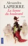  La lionne du boulevard - Une pauvre ouvrière brise les chaînes de sa misère pour devenir la plus célèbre courtisane de l'époque. -  Alexandra Lapierre - Documents - Alexandra Lapierre