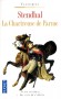 La chartreuse de Parme - L'amour, l'énergie, le bonheur et l'art du roman sont ici portés jusqu'au ravissement. - Stendhal - Classique -  STENDHAL