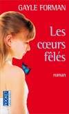  Les coeurs félés   -  La vie de Brit la rebelle bascule le jour où son père la conduit de force à Red Rock Academy. Il s'agit d'un centre de redressement pour ados - Gayle Forman  -  Roman - Forman Gayle - Libristo