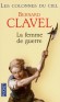 Les colonnes du ciel  -  T3   - La femme de guerre - Bernard Clavel -  Roman - Bernard CLAVEL