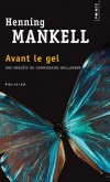 Avant le gel -  Le commissaire Wallander est inquiet. Des animaux immolés par le feu..... - Henning Mankell - Policier - MANKELL Henning - Libristo