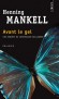 Avant le gel -  Le commissaire Wallander est inquiet. Des animaux immolés par le feu..... - Henning Mankell - Policier - Henning MANKELL