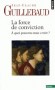  La Force de conviction - A quoi pouvons-nous croire ?   -  Jean-Claude Guillebaud -  Philosophie