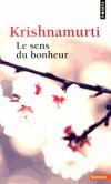  Le sens du bonheur   -  Jiddu Krishnamurti - Philosophie - Krishnamurti Jiddu - Libristo
