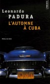 L'automne à Cuba  - L'inspecteur Mario Conde est un peu perturbé : son chef est parti à la retraite - Par Leonardo Padura  - Roman, policier - PADURA Leonardo - Libristo