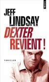 Dexter revient ! - Voici notre cher Dexter, expert judiciaire de la police de Miami le jour, tueur en série à la pleine lune, doublement menacé.- Jeff Lindsay - Thriller - Lindsay Jeff - Libristo