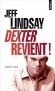 Dexter revient ! - Voici notre cher Dexter, expert judiciaire de la police de Miami le jour, tueur en série à la pleine lune, doublement menacé.- Jeff Lindsay - Thriller - Jeff Lindsay