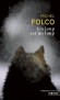 Un loup est un loup - L'auteur nous entraine dans la France féodale du XVIIIe siècle - Michel Folco - Roman - Michel Folco