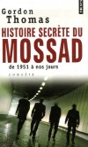 Histoires secrètes du Mossad - De 1951 à nos jours - Une puissance occulte permet à Israël de faire pression sur les plus grands - Gordon Thomas - Services secrets, politique, documents - Gordon Thomas - Libristo