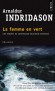La femme en vert - Dans un jardin sur les hauteurs de Reykjavik, un bébé mâchouille un objet étrange... Un os humain !  - Arnaldur Indridason - Policier - Arnaldur Indridason