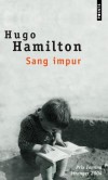 Sang impur -  Une portée de gamins grandit dans les quartiers misérables du Dublin des années 1960. Il sont issus d'une Berlinoise antinazie et un nationaliste irlandais - Hugo Hamilton -  Roman - Hamilton Hugo - Libristo