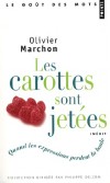 Les carottes sont jetées - Quand les expressions perdent la boule -  Olivier Marchon - Expression, humour - Marchon Olivier - Libristo