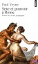 Sexe et pouvoir à Rome - Si l'on en croit Ovide, les Romains auraient célébré et magnifié l'amour et la sexualité. -  Par Paul Veyne - Histoire, politique, antiquité, Italie - Paul Veyne