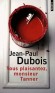 Vous plaisantez, monsieur Tanner - Le récit véridique d'un chantier infernal -  Jean-Paul Dubois -  Roman, humour noir, constructions
