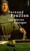 Les pierres sauvages - Journal de bord d'un moine bâtisseur qui construisit l'abbaye du Thoronet, chef-d'oeuvre cistercien, au XIIème siècle -   Fernand Pouillon -  Roman historique, art, architecture, vie monastique, Provence, France, Europe - Pouillon Fernand - Libristo