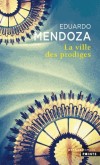La ville des prodiges - Barcelone - L'Exposition universelle de 1888.  -  Eduardo de Mendoza  -  Roman - Mendoza Eduardo - Libristo