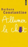 Allumer le chat  -  Bastos, le chat philosophe et pédant, parvient à échapper au fusil de Raymond. - Barbara Constantine - Roman - Constantine Barbara - Libristo