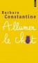 Allumer le chat  -  Bastos, le chat philosophe et pédant, parvient à échapper au fusil de Raymond. - Barbara Constantine - Roman