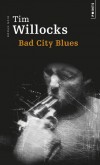  Bad City Blues  - Callie réussit le casse du siècle en braquant la banque de son mari: un million de dollars à partager avec Luther Grimes - Tim Willocks - Roman noir - Willocks Tim - Libristo