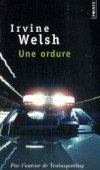  Une ordure  -   Le brigadier Robertson  songe à la semaine de vacances qu'il va passe à Amsterdam -Irvine Welsh  -  Roman - Welsh Irvine - Libristo
