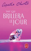 Tant que brillera le jour - Les nouvelles rassemblées ici datent des années 1923 à 1932. - Agatha Christie - Policier - Christie Agatha - Libristo