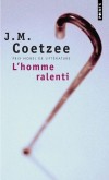 L'homme ralenti  - Après un accident de vélo, Paul Rayment, soixante ans, se réveille à l'hôpital avec une jambe en moins. - J-M Coetzee - Prix Nobel de littérature - Coetzee John Michael - Libristo