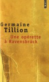 Une opérette à Ravensbrück - Le Verfügbar aux Enfers - Résister en écrivant, chanter à la barbe des geôliers nazis pour défendre sa dignité - Germaine Tillion - Roman historique - Tillion Germaine - Libristo