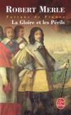 Fortune de France-  T11  -  La Gloire et les Périls - La prise de La Rochelle, en 1628, par Louis XIII et Richelieu, fut un événement considérable. - Par Robert Merle - Roman historique - MERLE Robert - Libristo