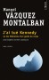 J'ai tue kennedy - Ou les mémoires d'un garde du corps -  Pepe Carvalho entre en scène. Une première enquête hallucinatoire - Manuel Vázquez Montalbán - Policier - Montalban ma Vazquez