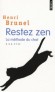 Restez zen - Cette méthode est aussi une philosophie de vie. - Henri Brunel - Santé, bien être, philosophie - Henri BRUNEL