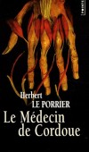 Le Médecin de Cordoue   - À l'aube de sa mort, Maïmonide se remémore son parcours exceptionnel. - Herbert Le Porrier - Roman - Le Porrier herbert - Libristo
