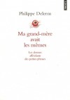 Ma grand-mère avait les mêmes - Les dessous affriolants des petites phrases - L'auteur démasque les sentiments enfouis et met à nu l'émotion. -  Par Philippe Delerm - Littérature - DELERM Philippe - Libristo