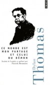 Ce monde est mon partage et celui du démon   -   18 poèmes (1934) et 25 poèmes (1936)  -   Dylan Thomas   -  Poêmes - Thomas Dylan - Libristo