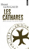 Les cathares - Brève histoire d'un mythe vivant -  Henri Gougaud - Histoire, sciences humaines - Gougaud Henri - Libristo
