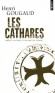 Les cathares - Brève histoire d'un mythe vivant -  Henri Gougaud - Histoire, sciences humaines - Henri Gougaud